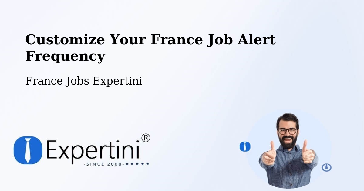 Customize Your France Job Alert Frequency - France Jobs Expertini